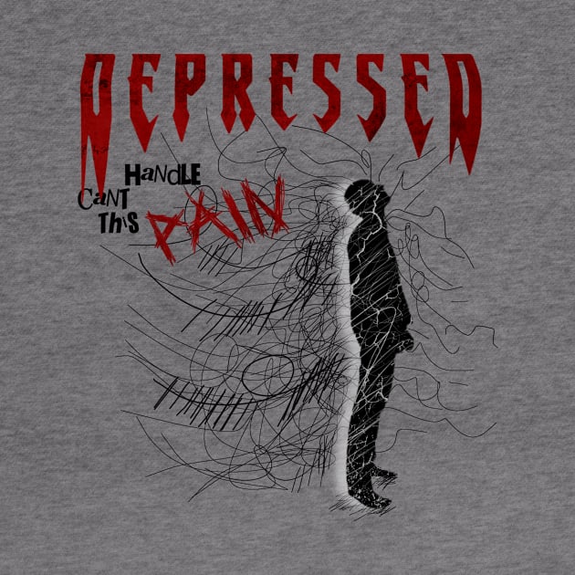 Can't Handle This Pain III Depressed by Majart Design